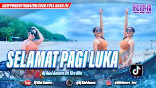 FUNKOT - SELAMAT PAGI LUKA NEW SINGLE FUNKOT FULL BASS VIRAL TIK TOK 2026 !!! BY DJ RINI AMORA
