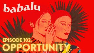 Babalu | Episode 102 - Opportunity
