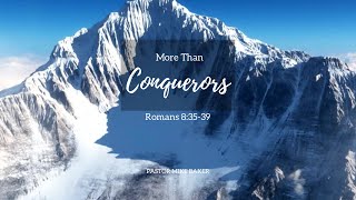 More Than Conquerors - Romans 8:35-39