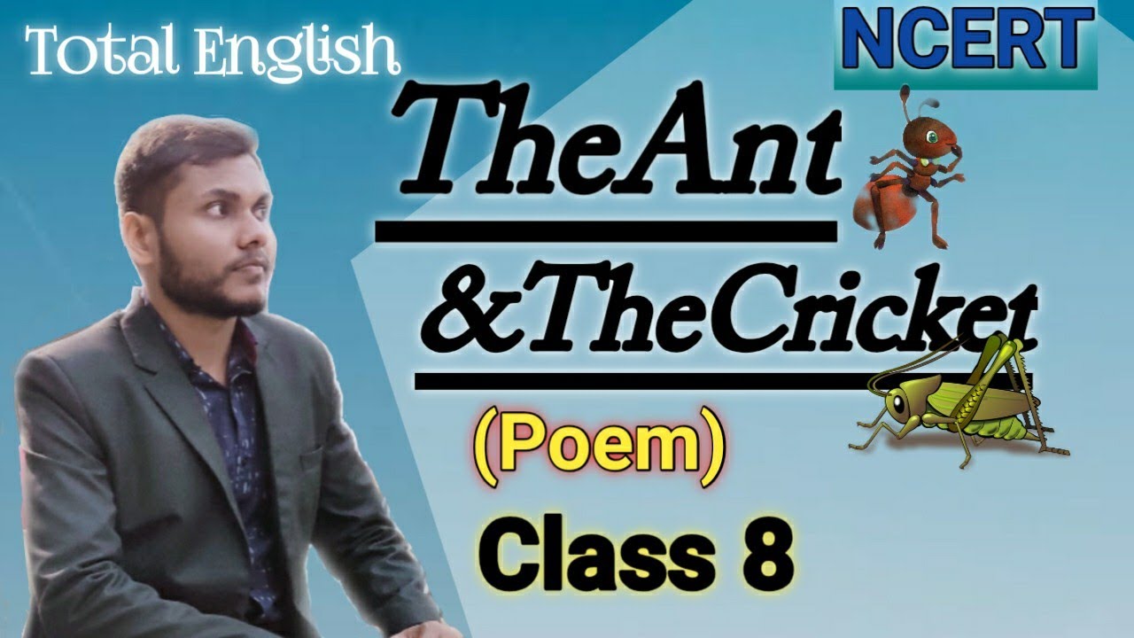 The Ant And The Cricket Poem NCERT Class 8 Explanation Total English