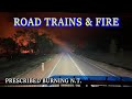 Road Trains &amp; Prescribed Burning