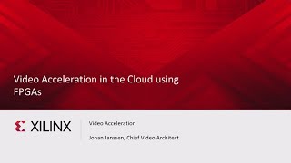 DT201B: Video Acceleration in the Cloud Using FPGAs