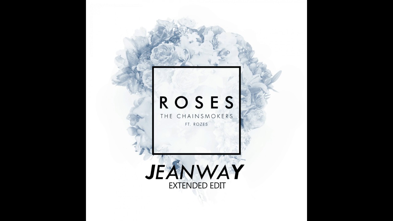 The Chainsmokers - Roses ft. ROZES (Jeanway Extended Edit)