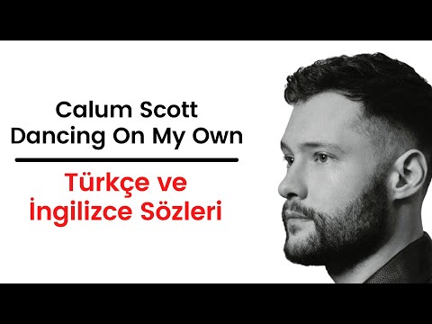 Calum Scott - Dancing On My Own∣ Türkçe ve İngilizce Sözleri - Lyrics  - Subtitle - Türkçe Çeviri