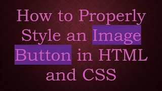 How to Properly Style an Image Button in HTML and CSS