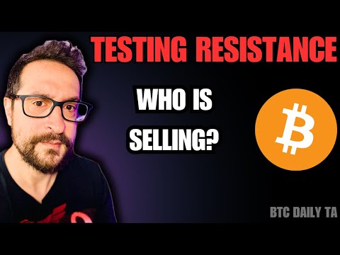 Testing Resistance: Who Is Selling? - Bitcoin Today