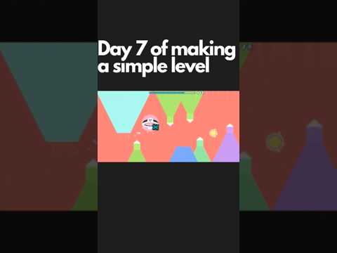 Day 7 Of Making a Simple Level #geometrydash