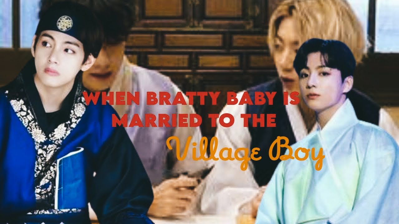 When the bratty baby is married to the village guy TaeKook TopTae