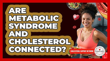 Are Metabolic Syndrome And Cholesterol Connected? - Cholesterol Support Network