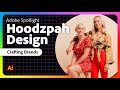 Adobe spotlight crafting brands with hoodzpah design