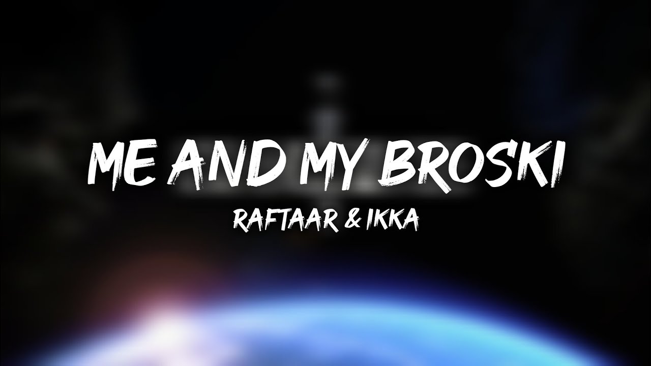 Me And My Broski - Raftaar & Ikka | Hard Drive Vol 2 (Lyrics)
