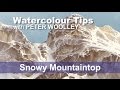 Watercolour Tip from PETER WOOLLEY: Snowy Mountaintop