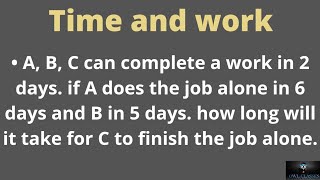 A, B, C can complete a work in 2 days. If A does the job alone in 6 days and B in 5 days, how long