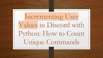 Incrementing User Values in Discord with Python: How to Count Unique Commands