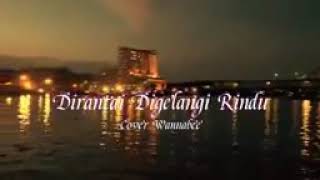 COVER SONG. Wanna Bee.Diranti .Digelangi .Rindu