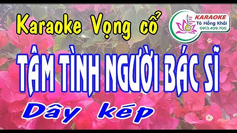 Karaoke Vọng cổ TÂM TÌNH NGƯỜI BÁC SĨ  [T/g: Hồ Minh Đương]