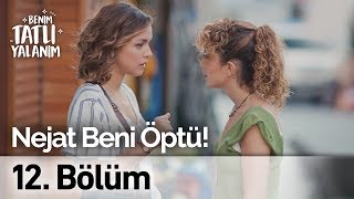 Nejat Beni Öptü Benim Tatlı Yalanım 12. Bölüm