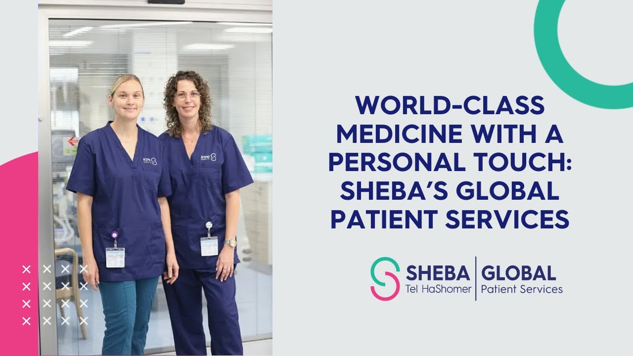 World-Class Medicine with a Personal Touch: Sheba’s Global Patient Services