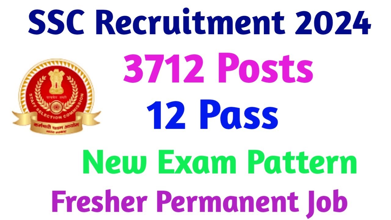 SSC Recruitment 2024 | 3712 Posts | 12 Pass | New Exam Pattern - YouTube