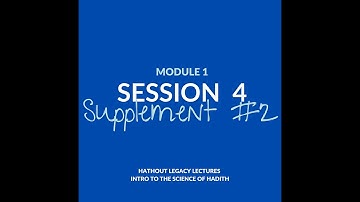 Science of Hadeeth: Module 1, Session 4, Supplementary 2 by Dr. Gasser Hathout