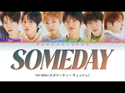 NCT WISH 엔시티 위시 SOMEDAY - Lyrics (Color Coded/ENG/KAN/ROM/가사)