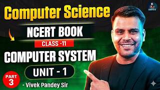NCERT Computer Science Class 11 | Unit - 1: Computer System (Part-3) | By Vivek Pandey Sir