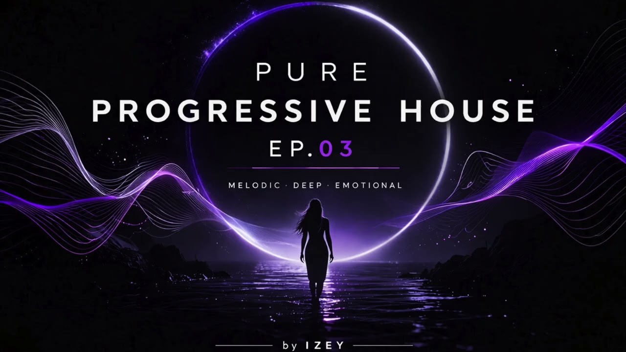 Pure Progressive House EP.03 | Melodic Deep Journey by IZEY