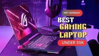 Top 5 Best Gaming laptop to Buy under Rs.55000 in 2023