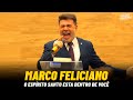 Pastor Marco Feliciano - O ESPÍRITO SANTO ESTA DENTRO DE VOCÊ | Pregações Evangélicas 2023