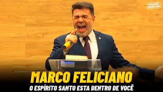 Pastor Marco Feliciano - O ESPÍRITO SANTO ESTA DENTRO DE VOCÊ | Pregações Evangélicas 2023