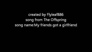 Video thumbnail of "The Offspring My friends got a girlfriend lyrics"