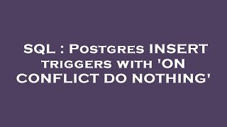 SQL : Postgres INSERT triggers with 'ON CONFLICT DO NOTHING'