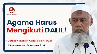Agama Bukan Mengikuti banyak orang, tapi harus mengikuti dalil - Ustadz Yazid bin Abdul Qadir Jawas