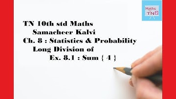 TN 10th std Maths ; Ch. 8 : Statistics  &  Probability ; Long Division of Ex. 8.1 : Sum { 4 }