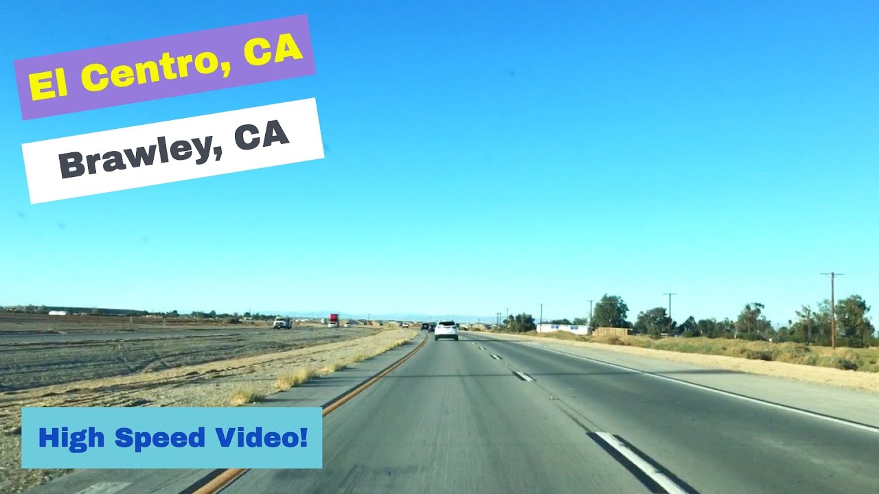 El Centro, CA to Brawley, CA High Speed Driving Videos YouTube