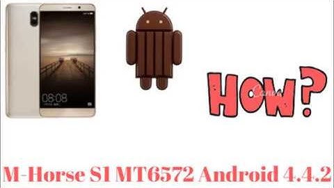 How To Flash M-Horse S1 MT6572 Android 4.4.2 Stock Rom