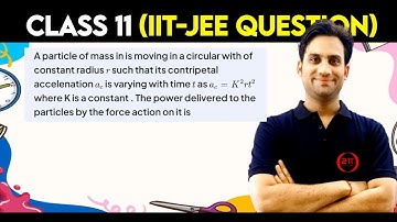 A particle of mass m is moving in a circular path of constant radius r such that its centripetal
