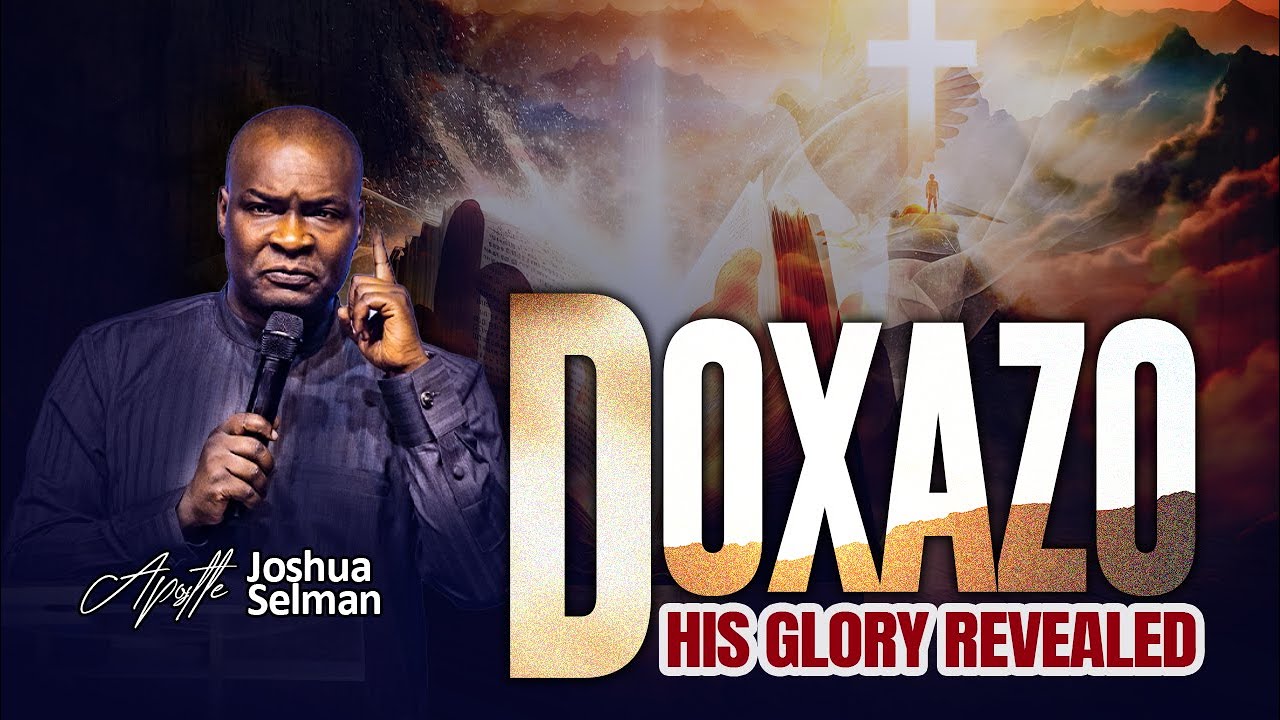 DOXAZO REVEALING HIS GLORY  WITH APOSTLE JOSHUA SELMAN