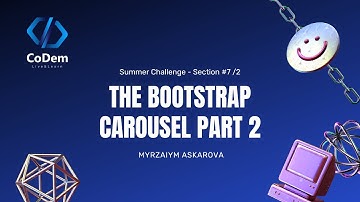 Summer Challenge || Section #7 || 2. The Bootstrap Carousel Part 2