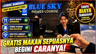 ALL YOU CAN EAT FREE AT THE BLUE SKY PREMIER LOUNGE AT SOEKARNO HATTA AIRPORT - HERE'S HOW
