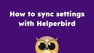 How to Sync Your Settings in Helperbird Across Devices