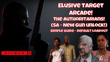 The Authoritarians - Hitman 3 - Silent assassin x3 -Arcade Elusive Targets! - New Gun unlock!