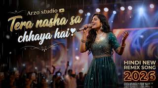 Tera Nasha Sa Chaya Hai ❤️ | New Hindi Urdu Romantic remix DJ Song 2026 . Arzo studio