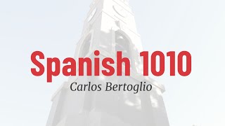 Intro to SPAN 1010 with Professor Carlos Bertoglio