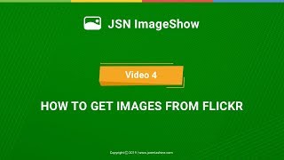 JSN ImageShow Tutorials - Video 4: How to get images from Flickr