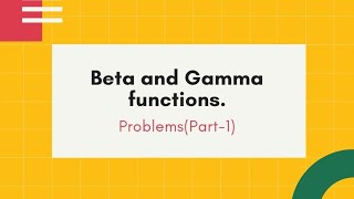 Beta and Gamma Function ¦ Problems ¦ Part-1