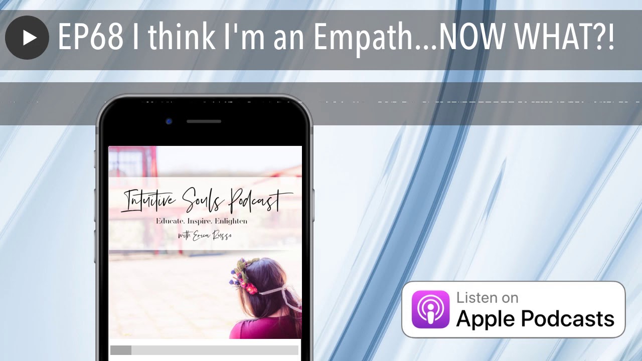 EP68 I think I'm an Empath...NOW WHAT?!