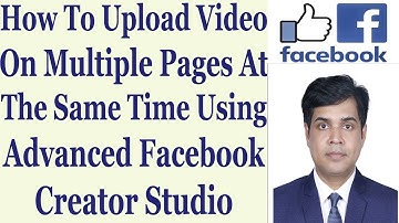 How To Upload Video On Multiple Pages At The Same Time Using Advanced Facebook Creator Studio