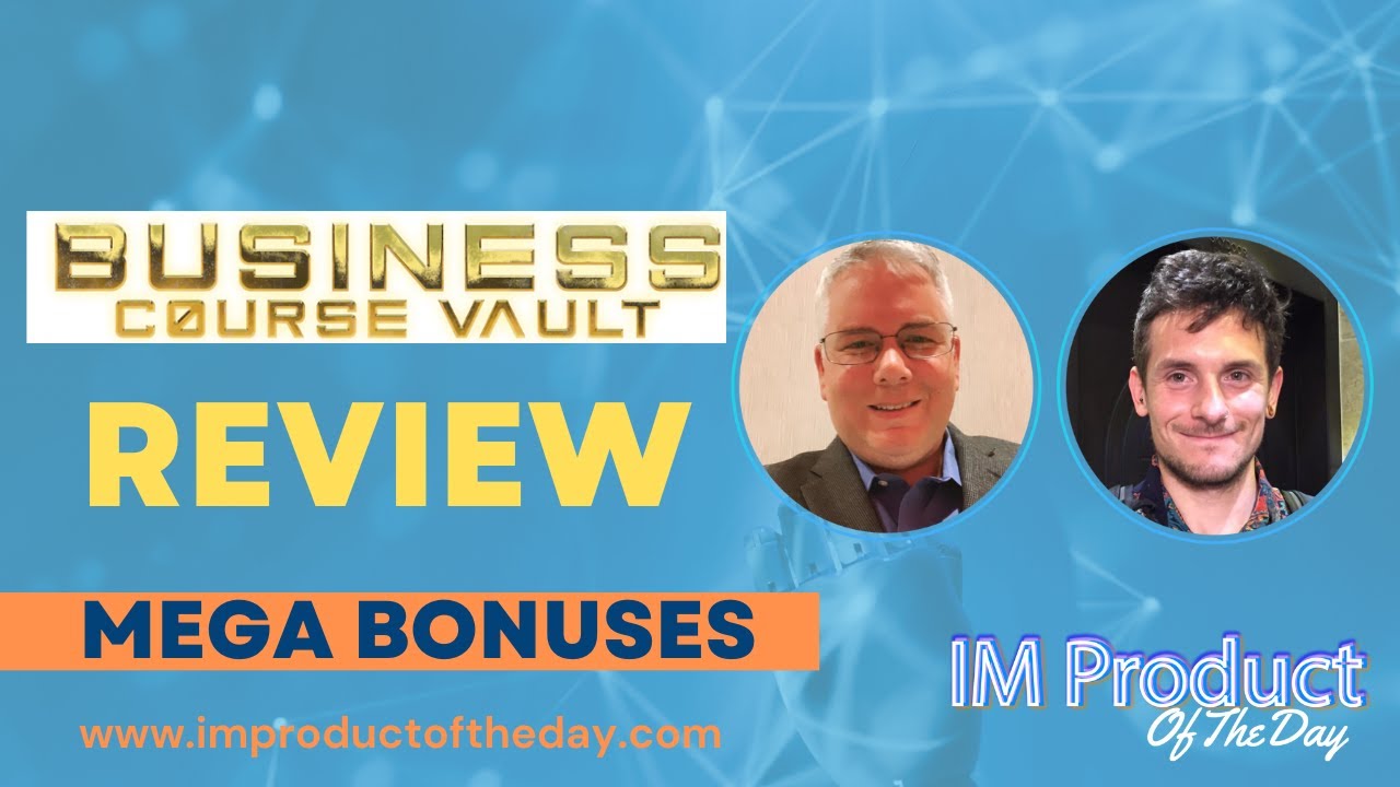 Business Course Vault Review + Award-Winning Bonuses To Make It Work FASTER (Worth $997)!