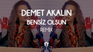 Demet Akalın - Bensiz Olsun ( Fatih Yılmaz Remix )